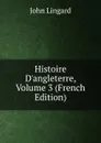 Histoire D.angleterre, Volume 3 (French Edition) - John Lingard