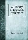A History of England, Volume 9 - John Lingard