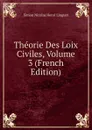 Theorie Des Loix Civiles, Volume 3 (French Edition) - Simon Nicolas Henri Linguet