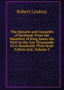 The Historie and Cronicles of Scotland: From the Slauchter of King James the First to the Ane Thousande Fyve Hundreith Thrie Scoir Fyftein Zeir, Volume 3 - Robert Lindsay
