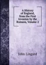 A History of England, from the First Invasion by the Romans, Volume 2 - John Lingard