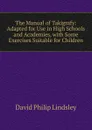 The Manual of Takigrafy: Adapted for Use in High Schools and Academies, with Some Exercises Suitable for Children - David Philip Lindsley