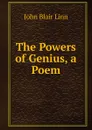 The Powers of Genius, a Poem - John Blair Linn