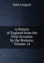 A History of England from the First Invasion by the Romans, Volume 14 - John Lingard