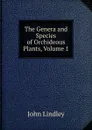The Genera and Species of Orchideous Plants, Volume 1 - John Lindley