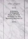 A History of England from the First Invasion by the Romans, Volume 13 - John Lingard