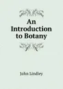 An Introduction to Botany - John Lindley