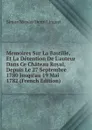 Memoires Sur La Bastille, Et La Detention De L.auteur Dans Ce Chateau Royal, Depuis Le 27 Septembre 1780 Jusqu.au 19 Mai 1782 (French Edition) - Simon Nicolas Henri Linguet