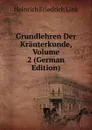 Grundlehren Der Krauterkunde, Volume 2 (German Edition) - Heinrich Friedrich Link