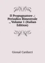 Il Propugnatore .: Periodico Bimestrale ., Volume 1 (Italian Edition) - Giosuè Carducci