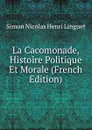 La Cacomonade, Histoire Politique Et Morale (French Edition) - Simon Nicolas Henri Linguet