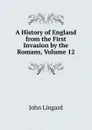 A History of England from the First Invasion by the Romans, Volume 12 - John Lingard
