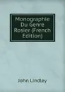 Monographie Du Genre Rosier (French Edition) - John Lindley