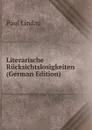 Literarische Rucksichtslosigkeiten (German Edition) - Paul Lindau