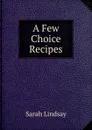 A Few Choice Recipes - Sarah Lindsay