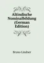 Altindische Nominalbildung (German Edition) - Bruno Lindner