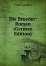 Die Brueder: Roman (German Edition) - Paul Lindau