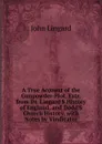 A True Account of the Gunpowder-Plot, Extr. from Dr. Lingard.S History of England, and Dodd.S Church History, with Notes by Vindicator - John Lingard