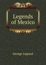 Legends of Mexico - George Lippard