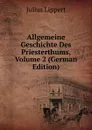 Allgemeine Geschichte Des Priesterthums, Volume 2 (German Edition) - J. Lippert