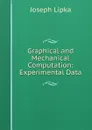 Graphical and Mechanical Computation: Experimental Data - Joseph Lipka