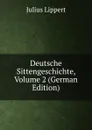 Deutsche Sittengeschichte, Volume 2 (German Edition) - J. Lippert