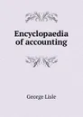 Encyclopaedia of accounting - George Lisle