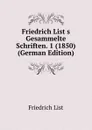 Friedrich List.s Gesammelte Schriften. 1 (1850) (German Edition) - Friedrich List