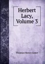 Herbert Lacy, Volume 3 - Thomas Henry Lister