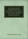 An Answer to the Misrepresentations Contained in an Article On the Life of Clarendon in No Cxxiv of the Quarterly Review - Thomas Henry Lister