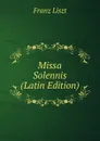 Missa Solennis (Latin Edition) - Franz Liszt