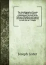 The Autobiography of Joseph Lister, to Which Is Added a Contemporary Account of the Defence of Bradford and Capture of Leeds by the Parliamentarians in 1642. Ed. by T. Wright - Joseph Lister