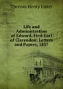 Life and Administration of Edward, First Earl of Clarendon: Letters and Papers, 1837 - Thomas Henry Lister