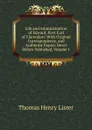Life and Administration of Edward, First Earl of Clarendon: With Original Correspondence, and Authentic Papers Never Before Published, Volume 1 - Thomas Henry Lister