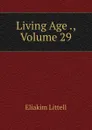 Living Age ., Volume 29 - Eliakim Littell