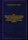 Die Wahrscheinlichkeitsrechnung in Ihrer Anwendung Auf Das Wissenschaftliche Und Practische Leben (German Edition) - Joseph Johann Littrow