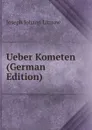 Ueber Kometen (German Edition) - Joseph Johann Littrow