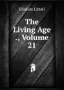 The Living Age ., Volume 21 - Eliakim Littell