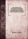 The Constitution of the Government of Newfoundland, in Its Legislative and Executive Departments: With an Appendix, Containing the Rules and Orders of . Council, and the House of Assembly - John Little