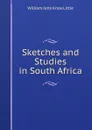 Sketches and Studies in South Africa - William John Knox Little
