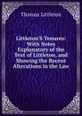 Littleton.S Tenures: With Notes Explanatory of the Text of Littleton, and Showing the Recent Alterations in the Law - Thomas Littleton