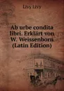 Ab urbe condita libri. Erklart von W. Weissenborn (Latin Edition) - Livy Livy