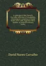 A catalogue of the David N. Carvalho collection of incunabula, consisting of a sequence of dated books 1470-1499, together with a number of sixteenth century books; - David Nunes Carvalho