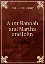 Aunt Hannah and Martha and John - 1841-1930 Pansy