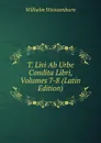 T. Livi Ab Urbe Condita Libri, Volumes 7-8 (Latin Edition) - Wilhelm Weissenborn