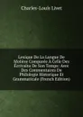 Lexique De La Langue De Moliere Comparee A Celle Des Ecrivains De Son Temps: Avec Des Commentaires De Philologie Historique Et Grammaticale (French Edition) - Charles-Louis Livet