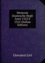 Memorie Dantesche Degli Anni 1323 E 1325 (Italian Edition) - Giovanni Livi