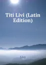 Titi Livi (Latin Edition) - Titi Livi