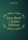 Livy, Book 1 (Latin Edition) - Livy Livy