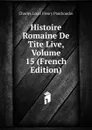 Histoire Romaine De Tite Live, Volume 15 (French Edition) - Charles Louis Fleury Panckoucke